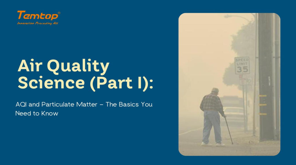 Air Quality Science (Part I): AQI and Particulate Matter – The Basics You Need to Know